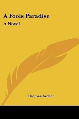 A Fools Paradise(English, Paperback, Archer Thomas)