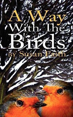 A Way with the Birds(English, Paperback, Faith Susan)