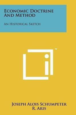 Economic Doctrine and Method  - An Historical Sketch(English, Paperback, Schumpeter Joseph Alois)
