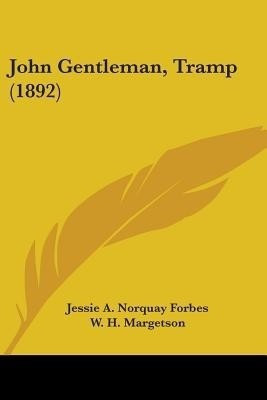 John Gentleman, Tramp (1892)(English, Paperback, Forbes Jessie A Norquay)