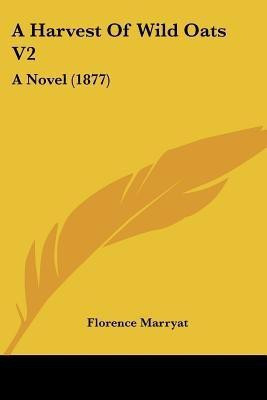 A Harvest Of Wild Oats V2(English, Paperback, Marryat Florence)