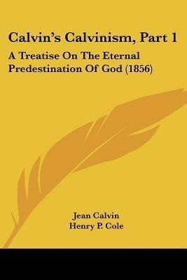 Calvin's Calvinism, Part 1(English, Paperback, Calvin Jean)