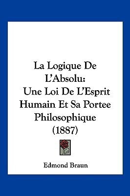 La Logique De L'Absolu(French, Paperback, Braun Edmond)