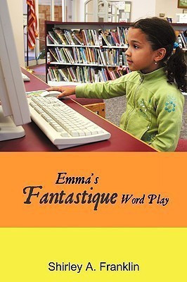 Emma's Fantastique Word Play(English, Paperback, Franklin Shirley A)