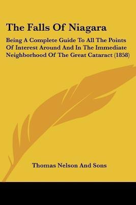 The Falls Of Niagara(English, Paperback, Thomas Nelson, Sons)