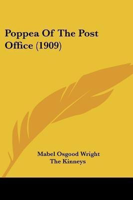 Poppea Of The Post Office (1909)(English, Paperback, Wright Mabel Osgood Professor)