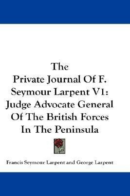 The Private Journal Of F. Seymour Larpent V1(English, Paperback, Larpent Francis Seymour)