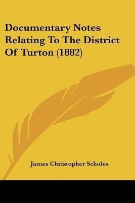 Documentary Notes Relating To The District Of Turton (1882)(English, Paperback, unknown)