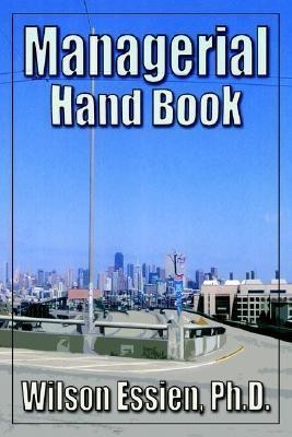 Managerial Hand Book(English, Paperback, Essien Wilson I B PH D)