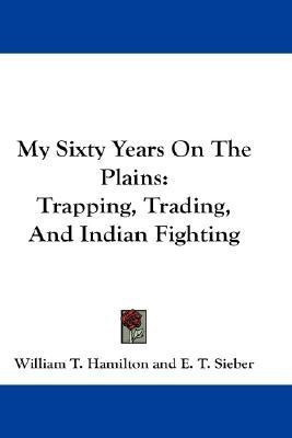 My Sixty Years On The Plains(English, Paperback, Hamilton William T.)