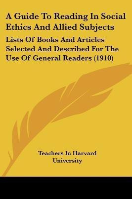 A Guide To Reading In Social Ethics And Allied Subjects(English, Paperback, Teachers in Harvard University)