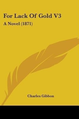 For Lack Of Gold V3(English, Paperback, Gibbon Charles)