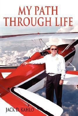 My Path Through Life(English, Paperback, Kahlo Jack D)