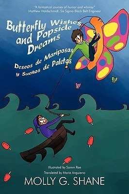 Butterfly Wishes and Popsicle Dreams Deseos de Mariposas y Suenos de Paletas(English, Paperback, Shane Molly G)