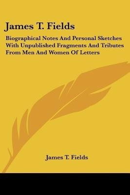 James T. Fields(English, Paperback, Fields James T)