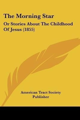 The Morning Star(English, Paperback, American Tract Society Publisher)