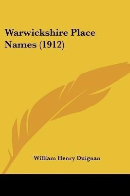 Warwickshire Place Names (1912)(English, Paperback, Duignan William Henry)