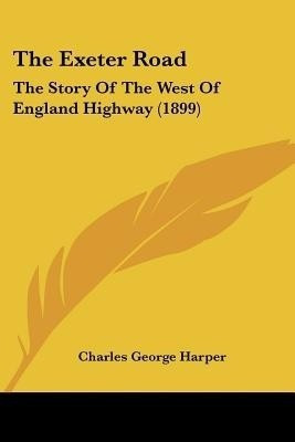 The Exeter Road(English, Paperback, Harper Charles George)