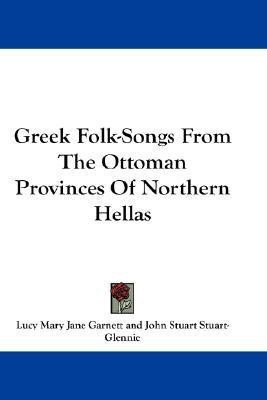 Greek Folk-Songs From The Ottoman Provinces Of Northern Hellas(English, Paperback, Stuart-Glennie John Stuart)