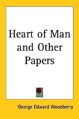 Heart of Man and Other Papers(English, Paperback, Woodberry George Edward)