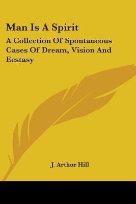 Man Is A Spirit(English, Paperback, Hill J Arthur)