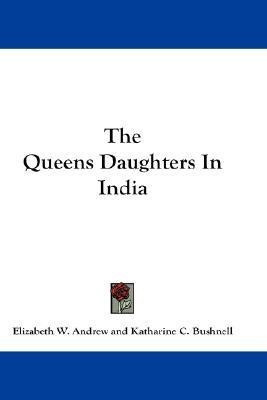 The Queens Daughters In India(English, Paperback, Andrew Elizabeth W)