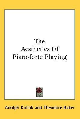 The Aesthetics Of Pianoforte Playing(English, Paperback, Kullak Adolph)