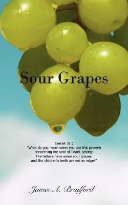 Sour Grapes(English, Paperback, Bradford James A)