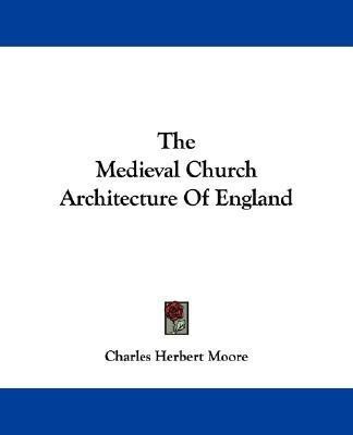 The Medieval Church Architecture Of England(English, Paperback, Moore Charles Herbert)