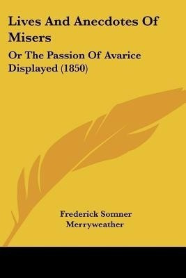 Lives And Anecdotes Of Misers(English, Paperback, Merryweather Frederick Somner)