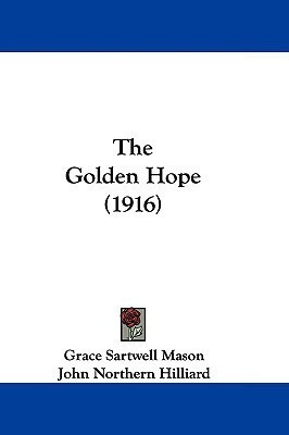 The Golden Hope (1916)(English, Paperback, Mason Grace Sartwell)