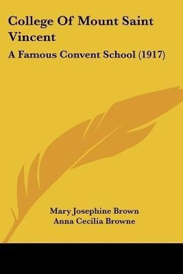 College Of Mount Saint Vincent(English, Paperback, Brown Mary Josephine)