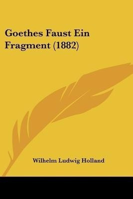 Goethes Faust Ein Fragment (1882)(German, Paperback, unknown)