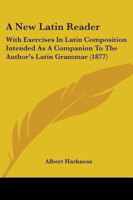 A New Latin Reader(English, Paperback, Harkness Albert)