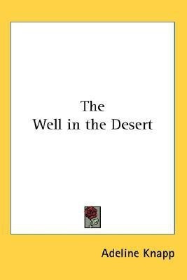 The Well in the Desert(English, Paperback, Knapp Adeline)