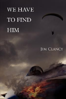 We Have to Find Him(English, Paperback, Clancy Jim)