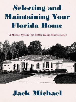 Selecting and Maintaining Your Florida Home(English, Paperback, Michael Jack Ph.D.)