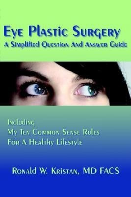 Eye Plastic Surgery A Simplified Question And Answer Guide(English, Paperback, Kristan Facs Ronald W MD)