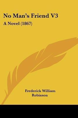 No Man's Friend V3(English, Paperback, Robinson Frederick William)