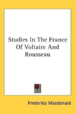 Studies In The France Of Voltaire And Rousseau(English, Paperback, MacDonald Frederika)