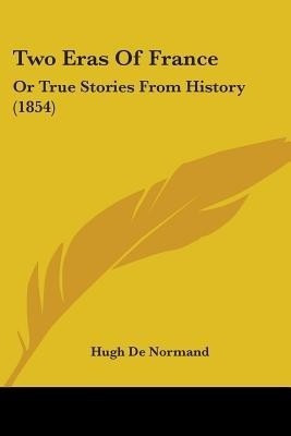 Two Eras Of France(English, Paperback, De Normand Hugh)