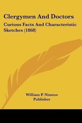 Clergymen And Doctors(English, Paperback, William P Nimmo Publisher)