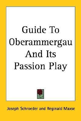 Guide To Oberammergau And Its Passion Play(English, Paperback, Schroeder Joseph)