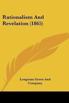 Rationalism And Revelation (1865)(English, Paperback, Longman Green, Company)