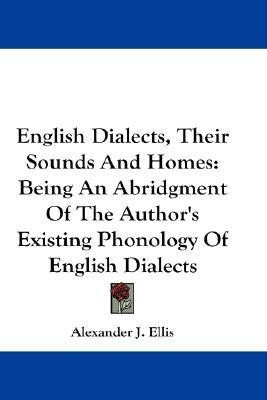 English Dialects, Their Sounds And Homes(English, Paperback, Ellis Alexander J)