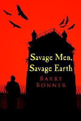 Savage Men, Savage Earth(English, Paperback, Bonner Barry)