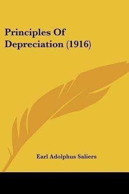 Principles Of Depreciation (1916)(English, Paperback, Saliers Earl Adolphus)