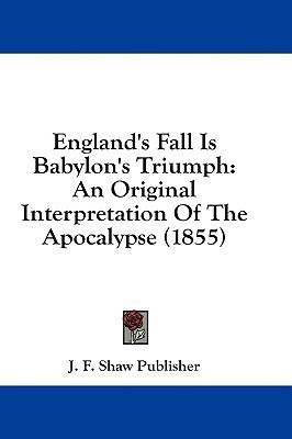 England's Fall Is Babylon's Triumph(English, Paperback, J F Shaw Publisher)