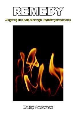 Remedy  - Aligning the Life Through Self-Empowerment(English, Paperback, Anderson Kathy)