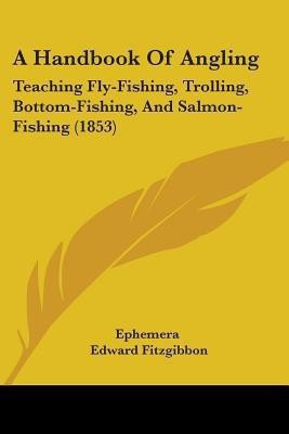A Handbook Of Angling(English, Paperback, Ephemera Edward)